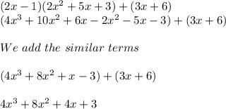 (2x-1)(2x^{2} +5x+3)+(3x+6)\\(4x^{3} +10x^{2} +6x-2x^{2} -5x-3)+(3x+6)\\\\We\ add\ the\ similar\ terms\\\\(4x^{3}+8x^{2} +x-3)+(3x+6)\\\\4x^{3}+8x^{2} +4x+3