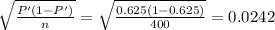 \sqrt{\frac{P'(1-P')}{n}}=\sqrt{\frac{0.625(1-0.625)}{400}}=0.0242