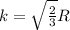 k = \sqrt{\frac{2}{3}} R