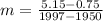 m=\frac{5.15-0.75}{1997-1950}