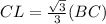 CL=\frac{\sqrt{3}}{3}(BC)