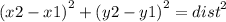 {(x2 - x1)}^{2}  +  {(y2 - y1)}^{2}  =  {dist}^{2}