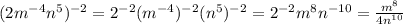 (2m^{-4}n^{5})^{-2}=2^{-2}(m^{-4})^{-2}(n^{5})^{-2}=2^{-2}m^{8}n^{-10}=\frac{m^{8}}{4n^{10}}