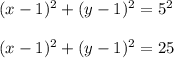 (x-1)^2+(y-1)^2=5^2\\\\(x-1)^2+(y-1)^2=25