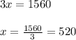 3x=1560\\ \\ x=\frac{1560}{3}=520