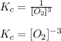 K_c=\frac{1}{[O_2]^3}\\\\K_c=[O_2]^{-3}