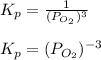 K_p=\frac{1}{(P_{O_2})^3}\\\\K_p=(P_{O_2})^{-3}