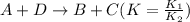 A+D\rightarrow B+C(K=\frac{K_{1}}{K_{2}})