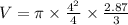 V = \pi\times  \frac{4^{2}}{4}\times \frac{2.87}{3}