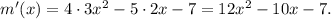 m'(x)=4\cdot 3x^2-5\cdot 2x-7=12x^2-10x-7.