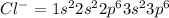 Cl^-=1s^22s^22p^63s^23p^6