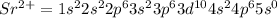 Sr^{2+}=1s^22s^22p^63s^23p^63d^{10}4s^24p^65s^0