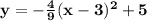 \mathbf{y =-\frac 49(x - 3)^2 + 5}