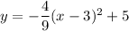 y=-\dfrac{4}{9}(x-3)^2+5