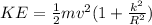 KE = \frac{1}{2}mv^2( 1 + \frac{k^2}{R^2})