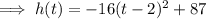 \implies h(t)=-16(t-2)^2+87
