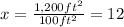 x=\frac{1,200ft^{2}}{100ft^{2}}=12
