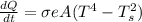 \frac{dQ}{dt} = \sigma e A(T^4 - T_s^2)