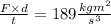 \frac{F \times d}{t} = 189 \frac{kg m^2}{s^3}