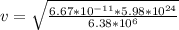 v= \sqrt{\frac{6.67 * 10^{-11}* 5.98 * 10^{24}}{6.38 * 10^6}}