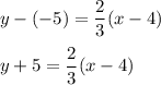 y-(-5)=\dfrac{2}{3}(x-4)\\\\y+5=\dfrac{2}{3}(x-4)
