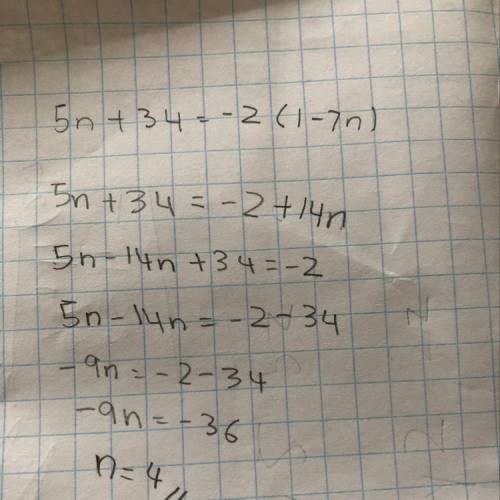 What are the steps needed to complete this problem?  5n + 34 = -2 ( 1 - 7n )