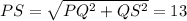 PS=\sqrt{PQ^{2}+QS^{2}}=13