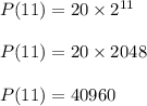 P(11)=20\times 2^{11}\\\\P(11)=20\times 2048\\\\P(11)=40960