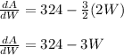 \frac{dA}{dW}= 324-\frac{3}{2}(2W)\\ \\ \frac{dA}{dW}= 324-3W