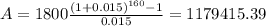 A=1800\frac{(1+0.015)^{160}-1}{0.015}=1179415.39