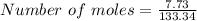 Number \ of \ moles = \frac{7.73}{133.34 }