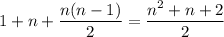 1+n+\dfrac{n(n-1)}{2} = \dfrac{n^2+n+2}{2}