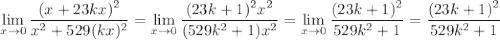 \displaystyle\lim_{x\to0}\frac{(x+23kx)^2}{x^2+529(kx)^2}=\lim_{x\to0}\frac{(23k+1)^2x^2}{(529k^2+1)x^2}=\lim_{x\to0}\frac{(23k+1)^2}{529k^2+1}=\dfrac{(23k+1)^2}{529k^2+1}