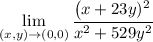 \displaystyle\lim_{(x,y)\to(0,0)}\frac{\left(x+23y)^2}{x^2+529y^2}