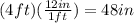 (4ft)(\frac{12in}{1ft})=48 in