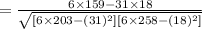 =\frac{6\times 159- 31 \times 18}{\sqrt{[6 \times 203-(31)^2][6 \times 258-(18)^2]}}