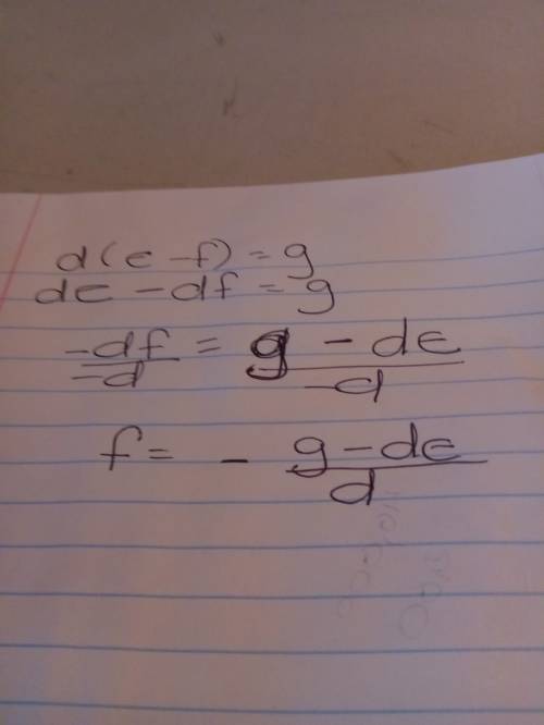 solve for f. d( e - f ) = g  explanation too, !  i'm really  : ( (this is about transforming/chang