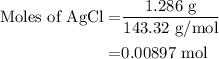 \begin{aligned}\text{Moles of AgCl}=&\dfrac{\text{1.286 g}}{\text{143.32 g/mol}}\\=&0.00897\text{ mol}\end{aligned}