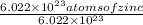 \frac{6.022\times 10^{23}atoms of zinc}{6.022\times 10^{23} }