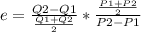 e=\frac{Q2-Q1}{\frac{Q1+Q2}{2} } * \frac{\frac{P1+P2}{2} }{P2-P1}