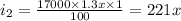 i_2=\frac{17000\times 1.3x\times 1}{100} =221x