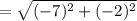 =\sqrt{(-7)^2+(-2)^2}