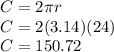 C=2\pi r\\C=2(3.14)(24)\\C=150.72