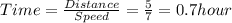 Time=\frac{Distance}{Speed} =\frac{5}{7} = 0.7 hour