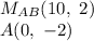 M_{AB}(10,\ 2)\\A(0,\ -2)