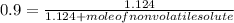 0.9 =\frac{1.124 }{1.124+mole of non volatile solute }