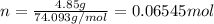 n=\frac{4.85 g}{74.093 g/mol}=0.06545 mol
