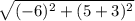 \sqrt{(-6)^2+(5+3)^2}