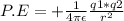 P.E=+\frac{1}{4\pi\epsilon} \frac{q1*q2}{r^2}
