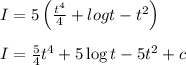 \\I=5\left ( \frac{t^{4}}{4} +logt -t^{2}\right )\\\\I=\frac{5}{4}t^{4}+5\log t-5t^{2}+c